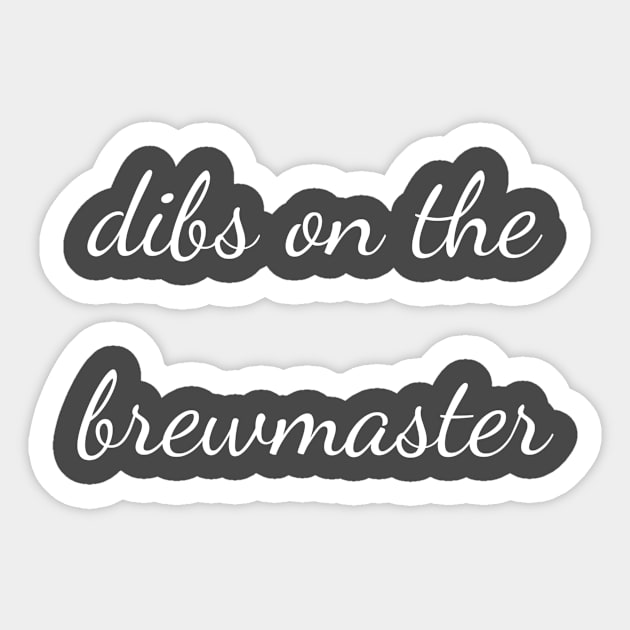 Dibs on the brewmaster Sticker by Apollo Beach Tees